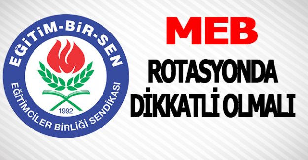 MEB ÖĞRETMENLERE ROTASYONDA DİKKATLİ OLMALI