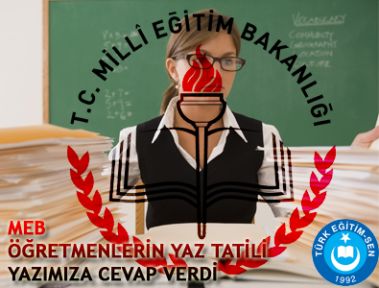 MEB PERSONEL ÖĞRETMENLERİN YAZ TATİLİ YAZIMIZA CEVAP VERDİ