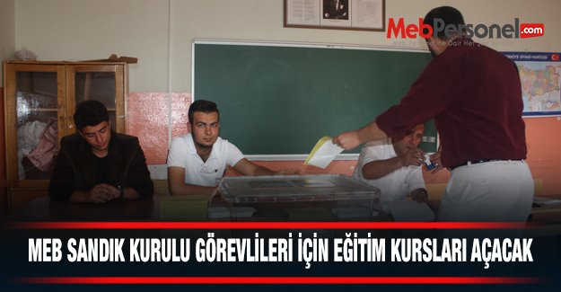 MEB - Sandık kurulu görevlilerinin eğitimi kursları açılacak!