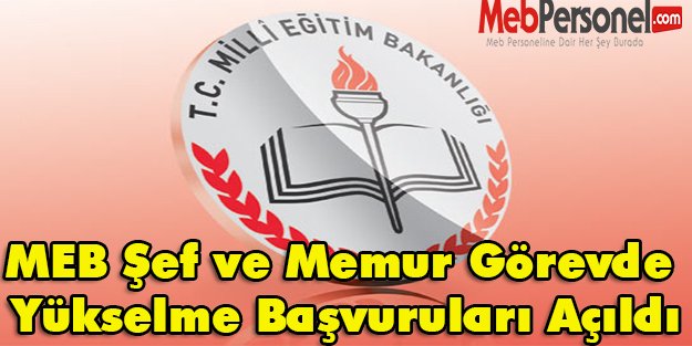 MEB Şef ve Memur Görevde Yükselme Başvuruları Açıldı