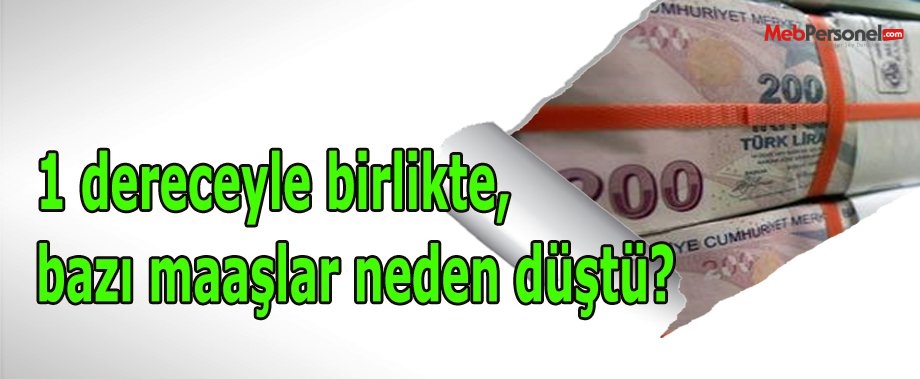 1 dereceyle birlikte, bazı maaşlar neden düştü?