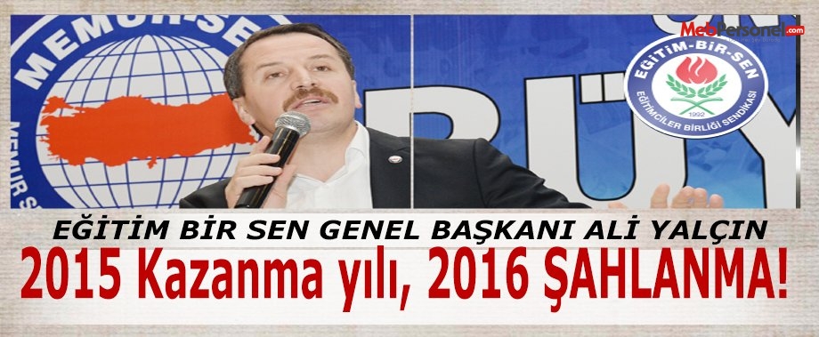 2015 KAZANMA YILI OLDU, 2016 ŞAHLANMA YILI OLACAK