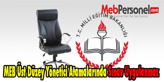 MEB Üst Düzey Yönetici Atamalarında Sınav Uygulanmaz