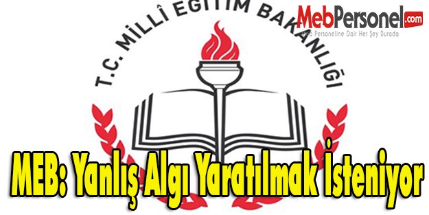 MEB: Yanlış Algı Yaratılmak İsteniyor