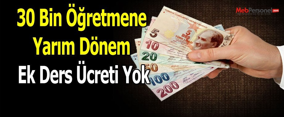 30 Bin Öğretmene Yarım Dönem Ek Ders Ücreti Yok