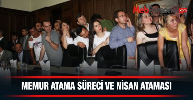Memur Atama Süreci ve Nisan Ataması