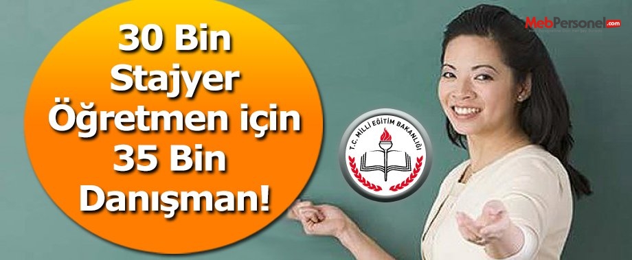 30 bin stajyer öğretmen için 35 bin danışman
