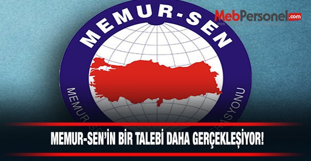 Memur-Sen’in Bir Talebi Daha Gerçekleşiyor