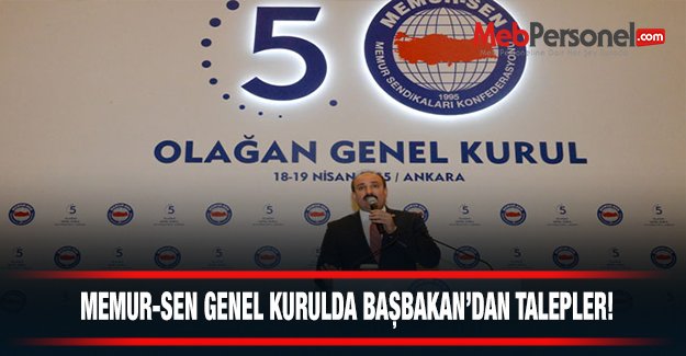 Memur-Sen Genel Kurul'da Başbakan'dan Talepler