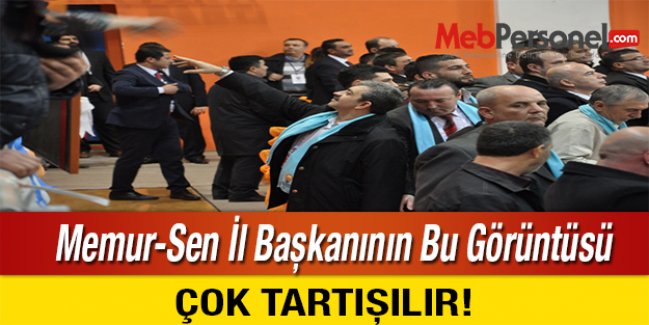 Memur-Sen İl Başkanının Bu Görüntüsü Çok Tartışılır