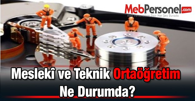 Meslekî ve Teknik Ortaöğretim Ne Durumda?