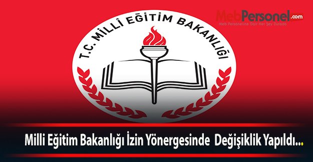 Milli Eğitim Bakanlığı İzin Yönergesinde  Değişiklik Yapıldı...