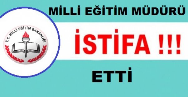 Milli Eğitim Müdürü Sendika Başkanı Olmak İçin İstifa Etti