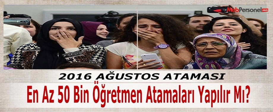 Ağustos Öğretmen Atamaları Durumu