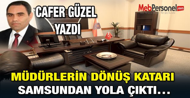 Müdürlerin Dönüş Katarı Samsundan Yola Çıktı…