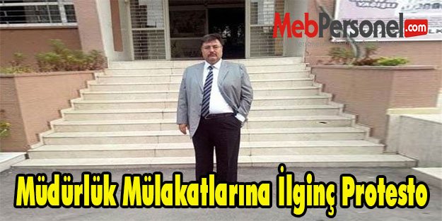 Müdürlük Mülakatlarına İlginç Protesto