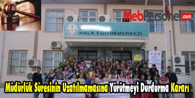 Müdürlük Süresinin Uzatılmamasına Yürütmeyi Durdurma Kararı