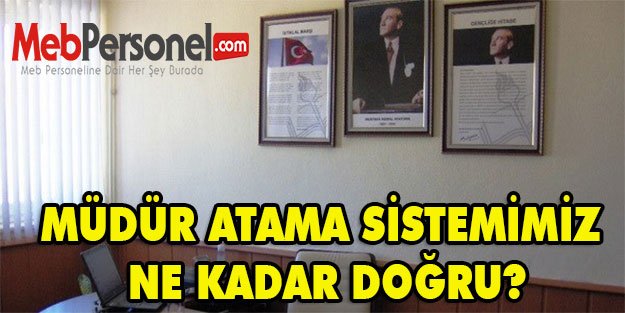 MÜDÜR ATAMA SİSTEMİMİZ NE KADAR DOĞRU?