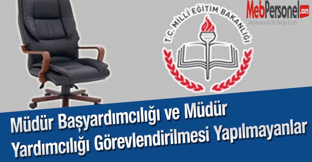 Müdür Başyardımcılığı ve Müdür Yardımcılığı Görevlendirilmesi Yapılmayanlar Ne Yapmalı?