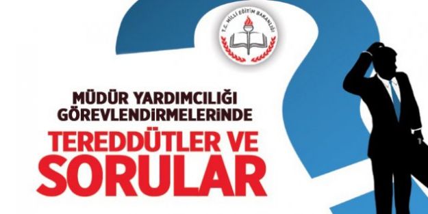 Müdür Yardımcılığına Görevlendirme İle İlgili Tereddütler