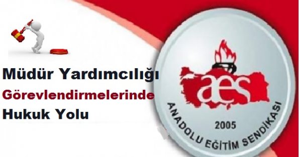 Keyfi Müdür Yardımcılığı Görevlendirmelerine Hukuk Yolu