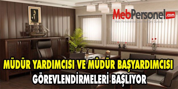 MÜDÜR YARDIMCISI GÖREVLENDİRMELERİ BAŞLIYOR