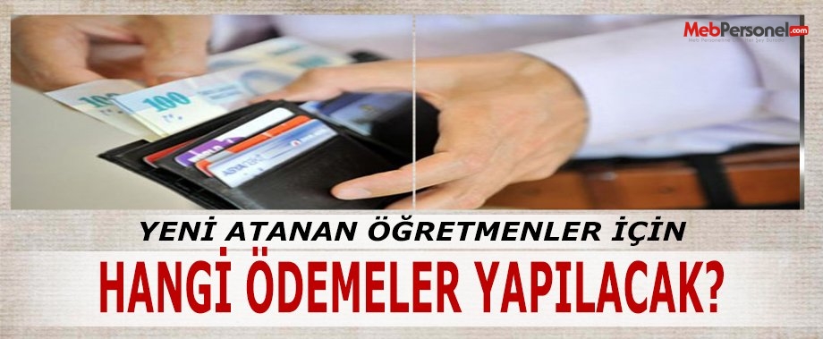 ATAMASI YAPILAN ADAY ÖĞRETMENLERE HANGİ ÖDEMELER YAPILACAK?