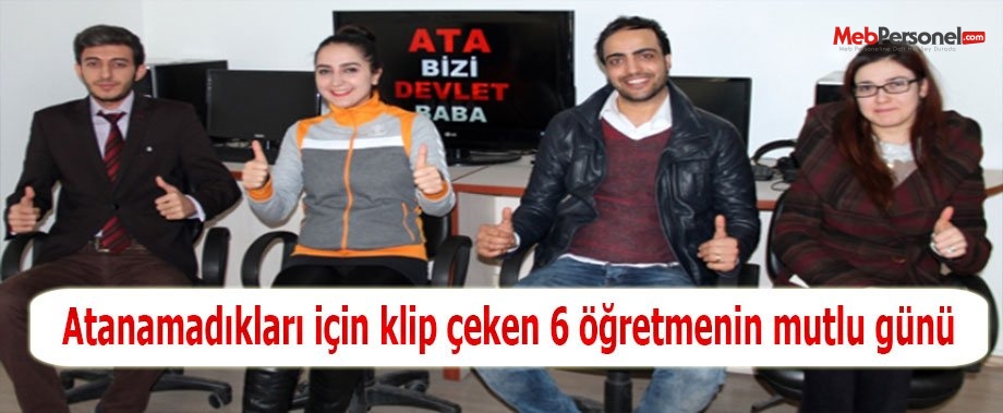 Atanamadıkları için klip çeken 6 öğretmenin mutlu günü