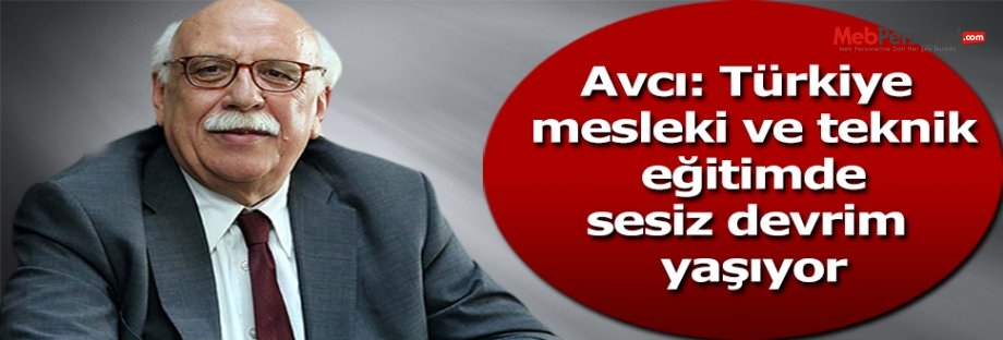 Avcı: Türkiye mesleki ve teknik eğitimde sesiz devrim yaşıyor