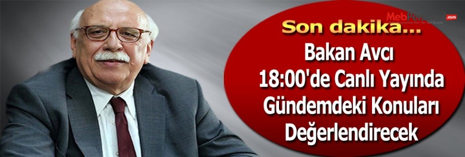 Bakan Avcı 18:00'de Canlı Yayında Gündemdeki Konuları Değerlendirecek