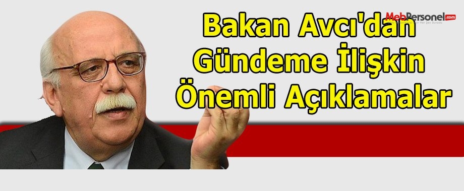 Bakan Avcı'dan Gündeme İlişkin Önemli Açıklamalar