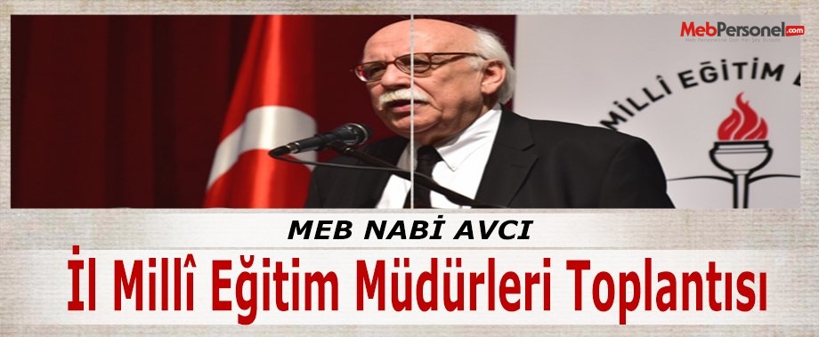 Bakan Avcı, il millî eğitim müdürleriyle bir araya geldi