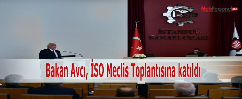Bakan Avcı, İSO Meclis Toplantısına katıldı