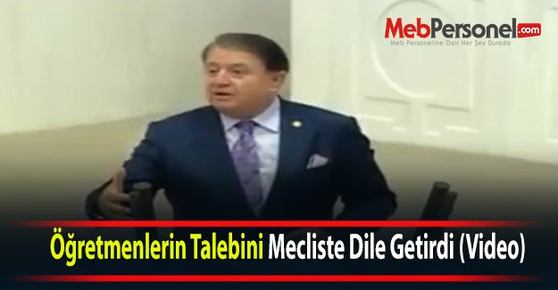 Öğretmenlerin Talebini Mecliste Dile Getirdi (Video)