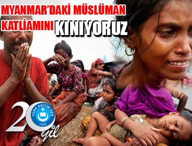 MYANMARDA MÜSLÜMAN KATLİAMINI KINIYORUZ!