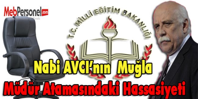 Nabi Avcının Muğla Müdür Atamasındaki Hassasiyeti