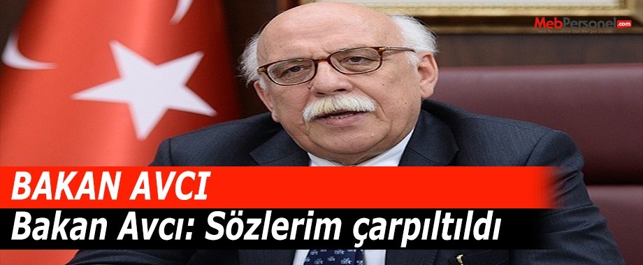Bakan Avcı: Sözlerim çarptırıldı