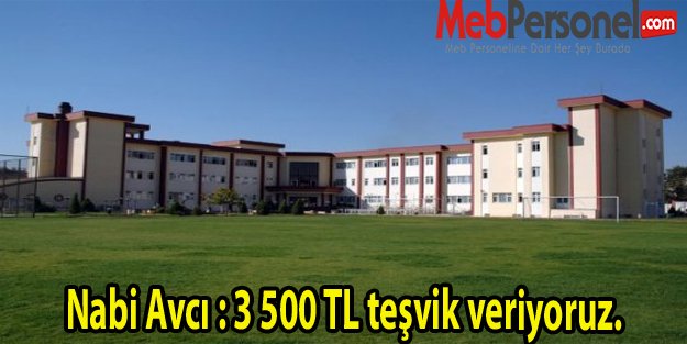 Nabi Avcı : 3 500 TL teşvik veriyoruz.