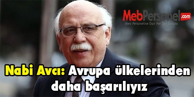 Nabi Avcı: Avrupa ülkelerinden daha başarılıyız