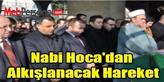 Nabi Hoca'dan Alkışlanacak Hareket