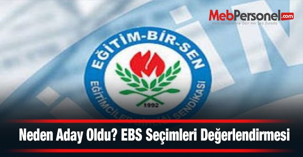 Neden Aday Oldu? EBS Seçimleri Değerlendirmesi