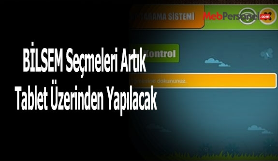 BİLSEM Seçmeleri Artık Tablet Üzerinden Yapılacak