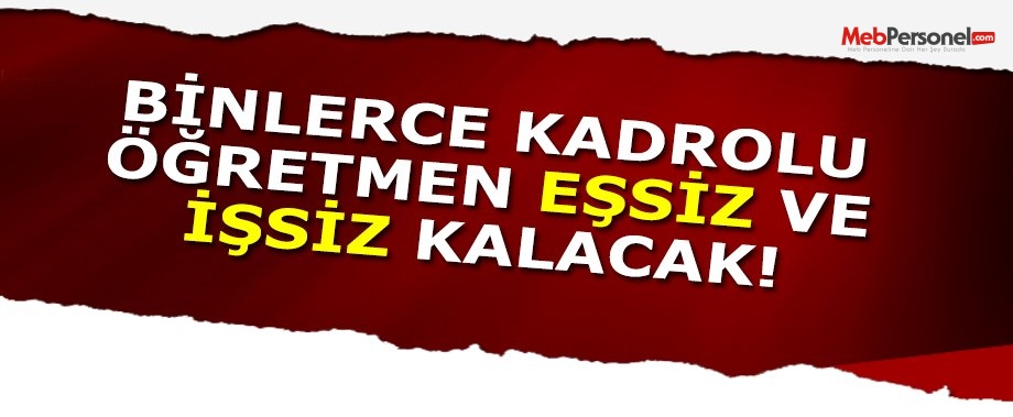 Binlerce Kadrolu Öğretmen “Eşsiz” Ve “İşsiz” Kalacak!