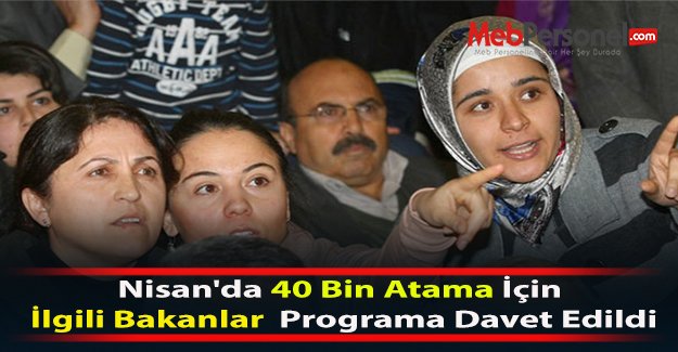 Nisan'da 40 Bin Atama İçin İlgili Bakanlar  Programa Davet Edildi