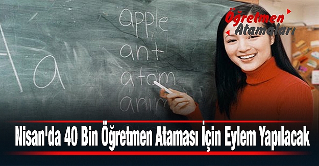 Nisan'da 40 Bin Öğretmen Ataması İçin Büyük Eylem Yapılacak