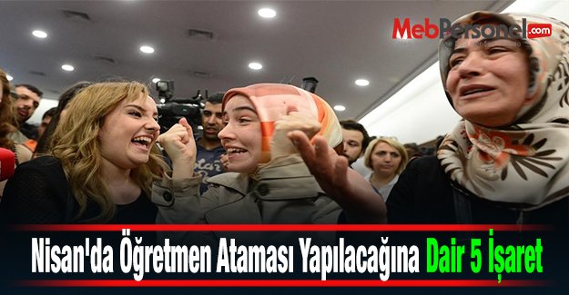 Nisan'da Öğretmen Ataması Yapılacağına Dair 5 İşaret