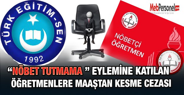Nöbet Tutmama Eylemine Katılan Türk Eğitim Sen Üyelerine Maaştan Kesme Cezası