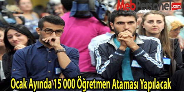 Ocak Ayında 15 000 Öğretmen Ataması Yapılacak