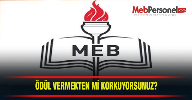Ödül Vermekten Mi Korkuyorsunuz ?