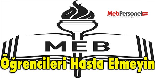 Öğrencileri Hasta Etmeyin